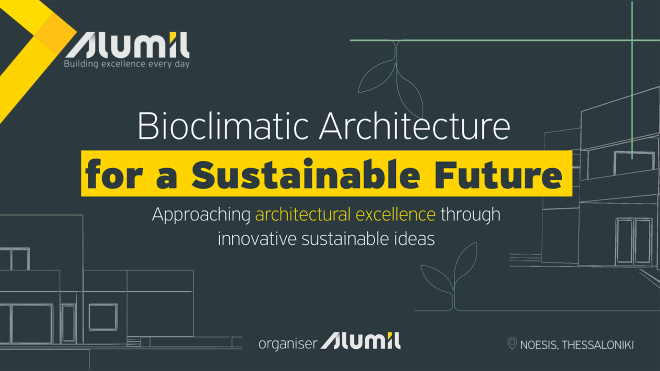 Archisearch - Η ALUMIL παρουσιάζει το συνέδριο “Bioclimatic Architecture for a Sustainable Future” στο ΝΟΗΣΙΣ