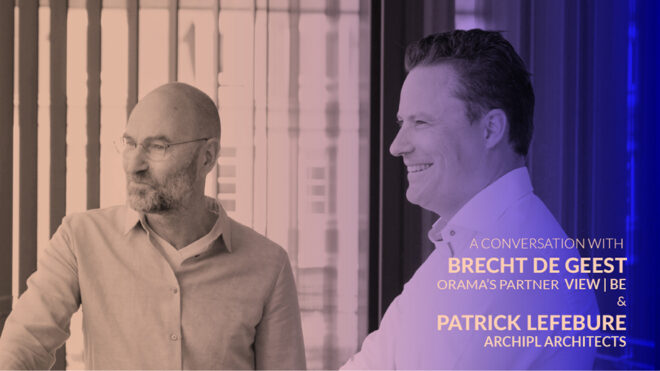 Archisearch - The Visionaries Interview Series by Orama Minimal Frames | Brecht De Geest & Patrick Lefebure 