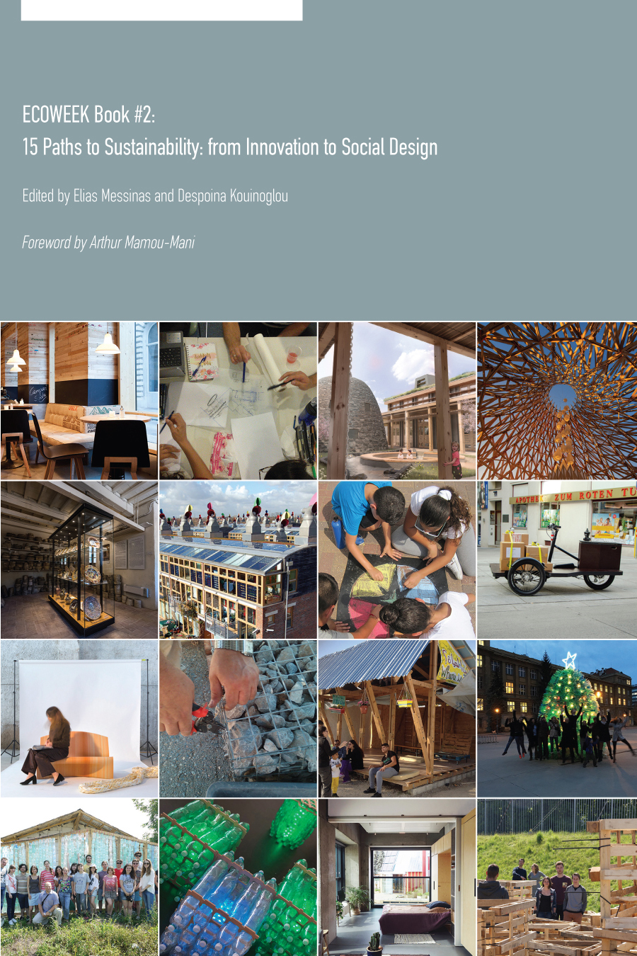 Archisearch ECOWEEK Book#2: 15 Paths to Sustainability: from Innovation to Social Design Elias Messinas & Despoina Kouinoglou, Editors