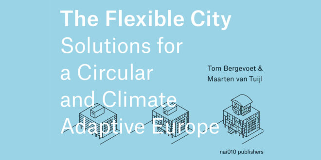 Archisearch - The Flexible City: Solutions for a Circular and Climate Adaptive Europe | Book lauch