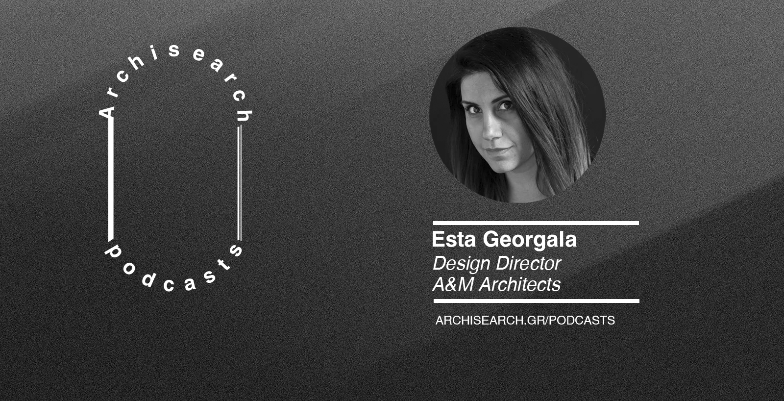 Archisearch Archisearch Talks_Women in Architecture | Esta Georgala Podcast Recap