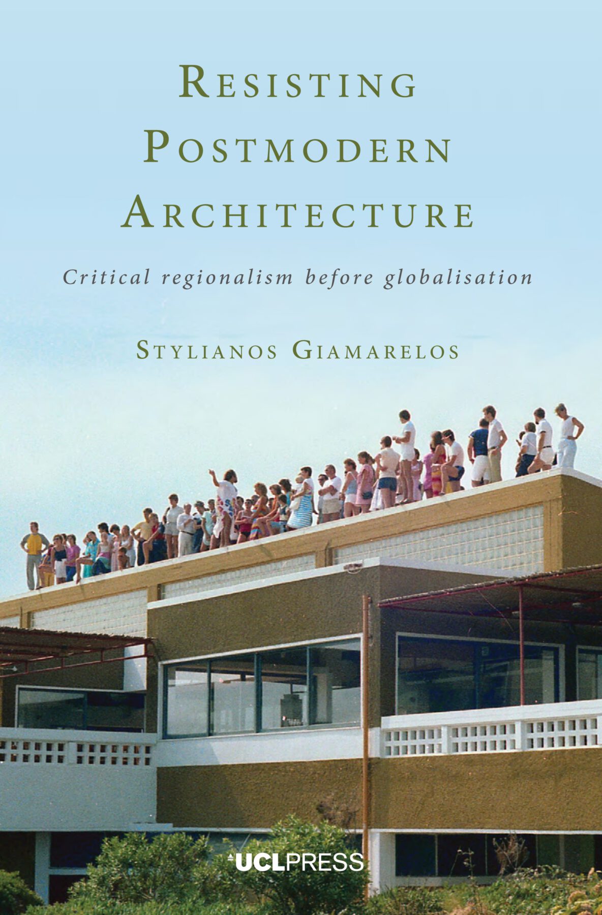 Archisearch Resisting Postmodern Architecture: Critical Regionalism before Globalisation | Stylianos Giamarelos