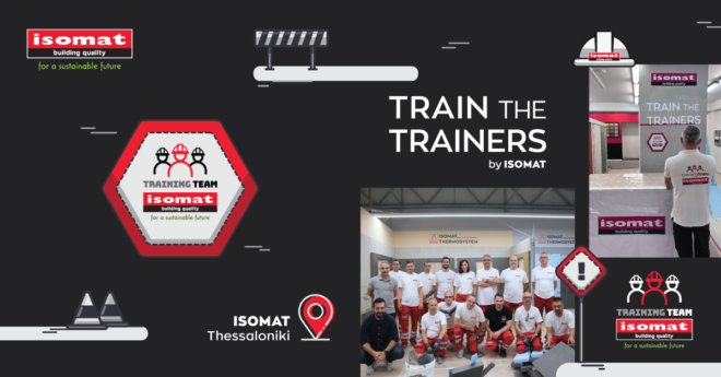 Archisearch - Η ISOMAT ολοκλήρωσε το 1ο της πρόγραμμα εσωτερικών εκπαιδεύσεων «Train the Trainers»