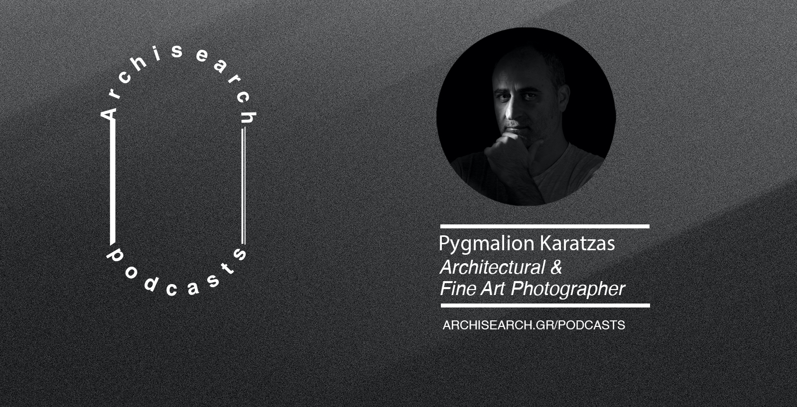 Archisearch Archisearch Talks_Photographer's Eye | Pygmalion Karatzas podcast recap