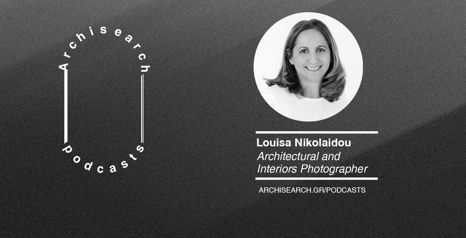 Archisearch Archisearch Talks_Photographer's Eye | Louisa Nikolaidou podcast recap