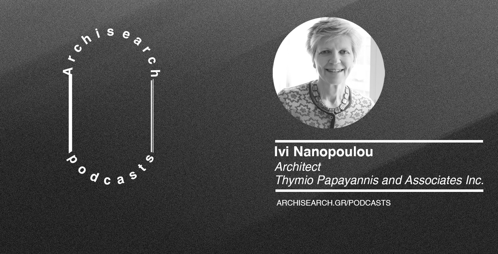 Archisearch Archisearch Talks_Women in Architecture | Ivi Nanopoulou Podcast Recap