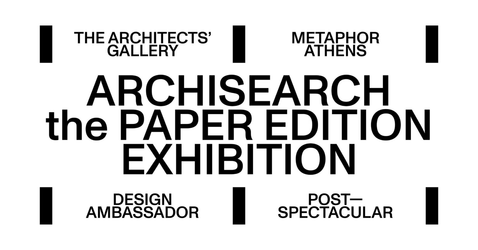 Archisearch Archisearch the Paper Edition - Exhibition The Architects’ Gallery X Metaphor Athens Design Ambassador X Post-Spectacular Office