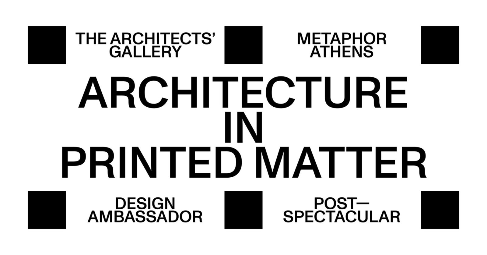 Archisearch Archisearch the Paper Edition - Exhibition The Architects’ Gallery X Metaphor Athens Design Ambassador X Post-Spectacular Office