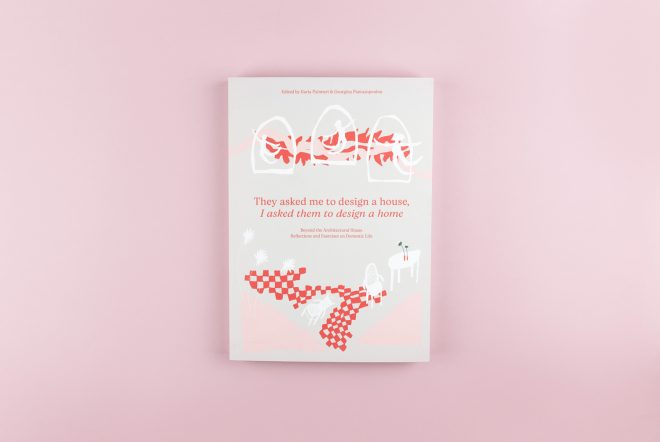 Archisearch - They Asked Me to Design a House,  I Asked Them to Design a Home των Ilaria Palmieri και Τζωρτζίνα Πανταζοπούλου | Παρουσίαση βιβλίου και συζήτηση στο Hyper Hypo