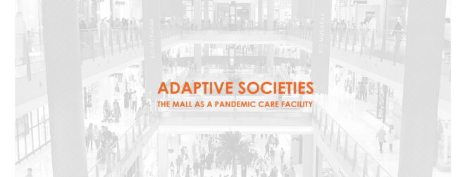 Archisearch - Adaptive Societies: The Mall as a Pandemic Care Facility | Pandemic Architecture Top50