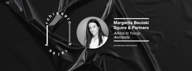Archisearch - Archisearch Talks: Margarita Boulaki - Podcast Recap