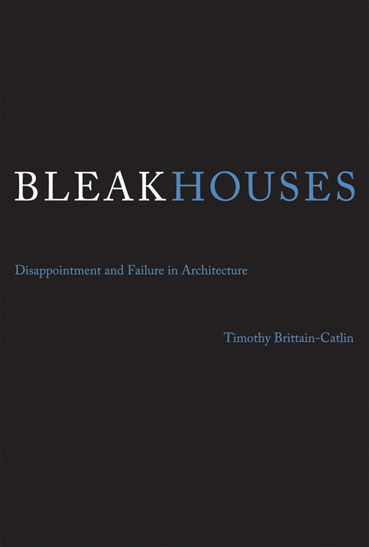 Archisearch - Bleak Houses by Timothy Brittain-Catlin