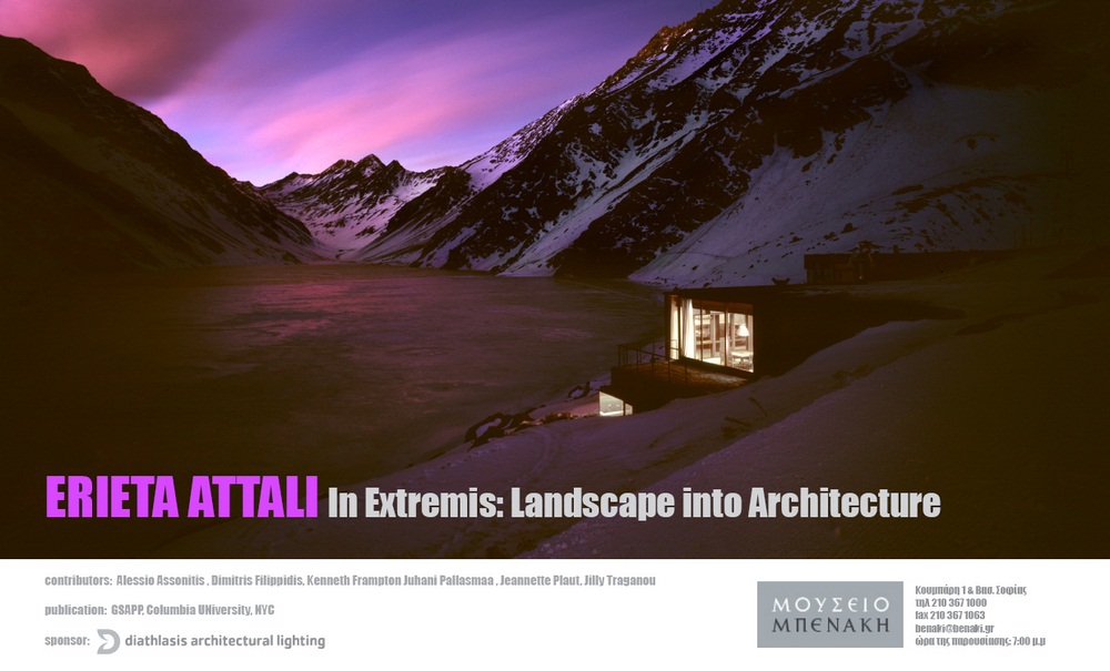 Archisearch IN EXTREMIS: LANDSCAPE INTO ARCHITECTURE / ΠΑΡΟΥΣΙΑΣΗ ΒΙΒΛΙΟΥ / ΕΡΙΕΤΑ ΑΤΤΑΛΗ / ΜΟΥΣΕΙΟ ΜΠΕΝΑΚΗ-ΚΟΥΜΠΑΡΗ & ΒΑΣ.ΣΟΦΙΑΣ / 22 ΣΕΠΤΕΜΒΡΙΟΥ ΩΡΑ 19.00