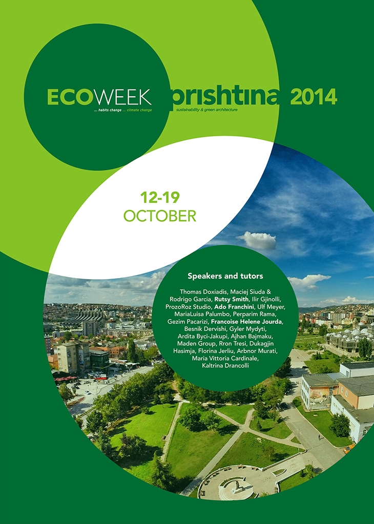 Archisearch ECOWEEK PRISHTINA 2014 INTERNATIONAL CONFERENCE & SUSTAINABLE DESIGN WORKSHOPS 12-19OCTOBER 2014 PRISHTINA KOSOVO SUSTAINABILITY & GREEN ARCHITECTURE