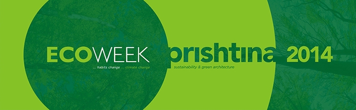 Archisearch - ECOWEEK PRISHTINA 2014 INTERNATIONAL CONFERENCE & SUSTAINABLE DESIGN WORKSHOPS 12-19OCTOBER 2014 PRISHTINA KOSOVO SUSTAINABILITY & GREEN ARCHITECTURE