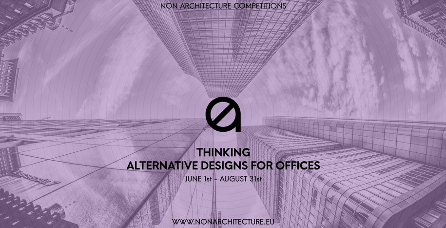 Archisearch New Non Architecture Competitions Open Call: THINKING - ALTERNATIVE DESIGNS FOR OFFICES